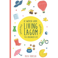 Living Lagom: A Swedish Guide to a Balanced Life