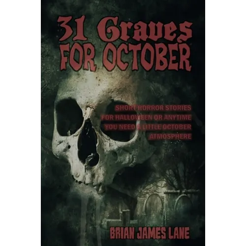 31 Graves for October: A month of horror stories to unearth.