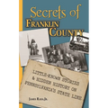 Secrets of Franklin County: Little-Known Stories & Hidden History on Pennsylvania's State Line