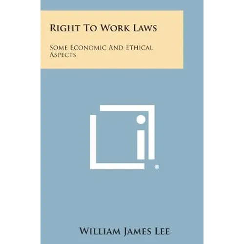 Right to Work Laws: Some Economic and Ethical Aspects