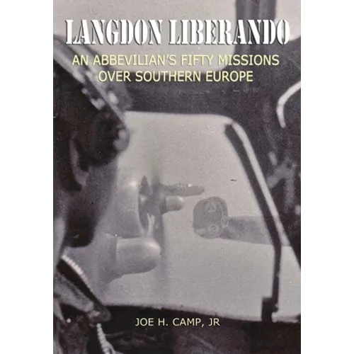 Langdon Liberando: An Abbevilian's Fifty Missions over Southern Europe