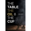 The Table, The Oil, and The Cup: Fresh Insights from Psalm 23