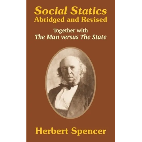 Social Statics: Abridged and Revised and The Man versus The State