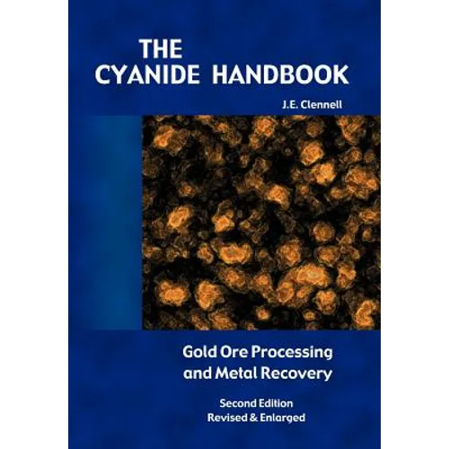 The Cyanide Handbook: Gold Ore Processing & Metal Recovery
