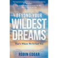 Beyond Your Wildest Dreams: That's Where We'll Find You