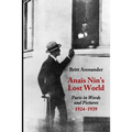 Anais Nin's Lost World: Paris in Words and Pictures, 1924-1939