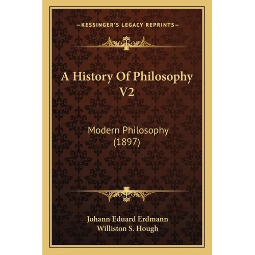A History Of Philosophy V2: Modern Philosophy (1897)