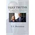 UGLY Truths...: About Barack Obama, Hillary Clinton and The Real Democratic Party