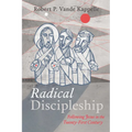Radical Discipleship: Following Jesus in the Twenty-First Century