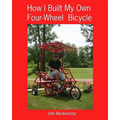 How I Built My Own Four-Wheel Bicycle: No welding or machine shop necessary