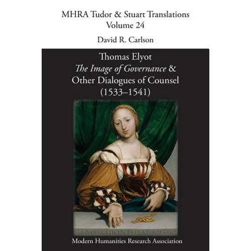 The Image of Governance: and Other Dialogues of Counsel (1533-1541)