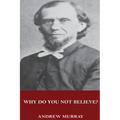 Why Do You Not Believe?