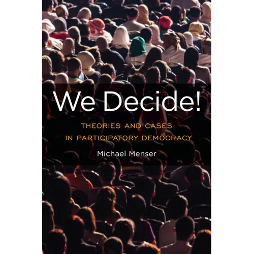 We Decide!: Theories and Cases in Participatory Democracy