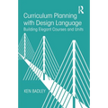 Curriculum Planning with Design Language: Building Elegant Courses and Units