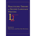 Practicing Theory in Second Language Writing