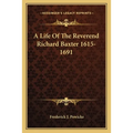 A Life Of The Reverend Richard Baxter 1615-1691