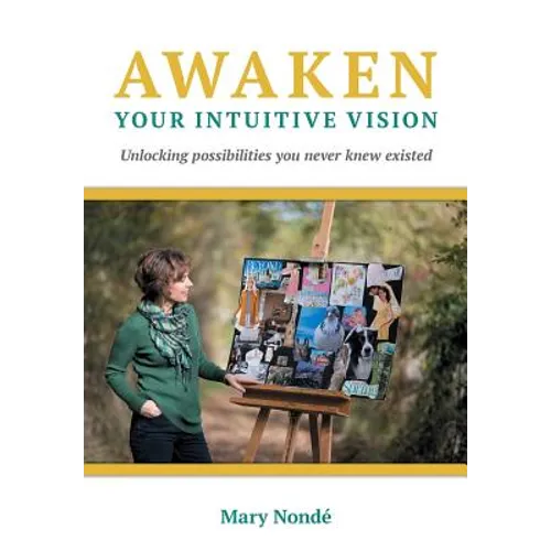 Awaken Your Intuitive Vision: Unlocking possibilities you never knew existed