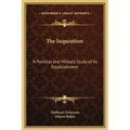 The Inquisition: A Political and Military Study of Its Establishment