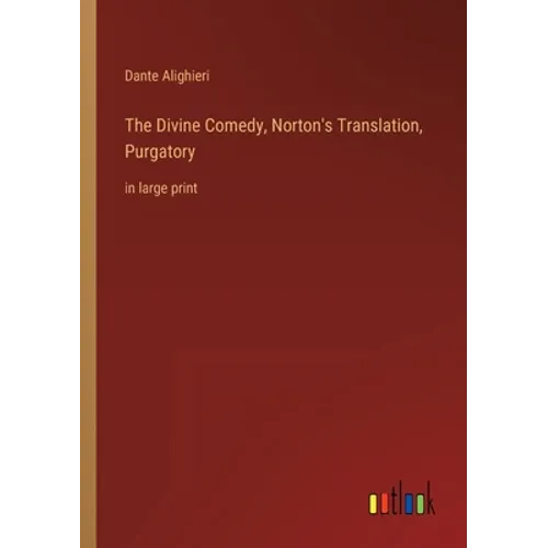 The Divine Comedy, Norton's Translation, Purgatory: in large print