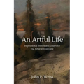 An Artful Life: Inspirational Stories and Essays for the Artist in Everyone