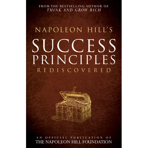Napoleon Hill's Success Principles Rediscovered