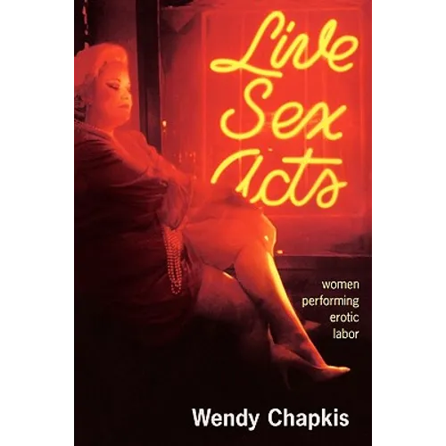 Live Sex Acts: Women Performing Erotic Labor