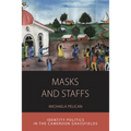 Masks and Staffs: Identity Politics in the Cameroon Grassfields