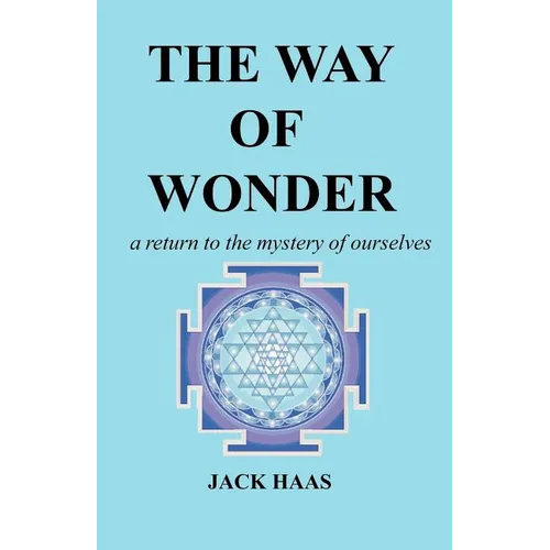 The Way of Wonder: A Return to the Mystery of Ourselves