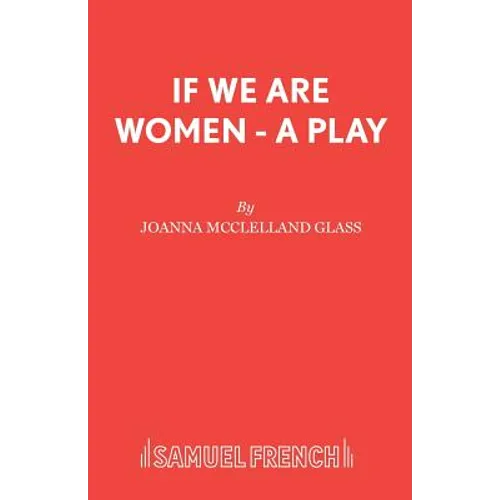 If We Are Women - A Play