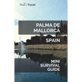 Palma de Mallorca Mini Survival Guide