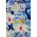 Get Out of Your Own Way: A Guide to Confidence & Empowerment: A Guide