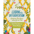 Leading for Differentiation: Growing Teachers Who Grow Kids