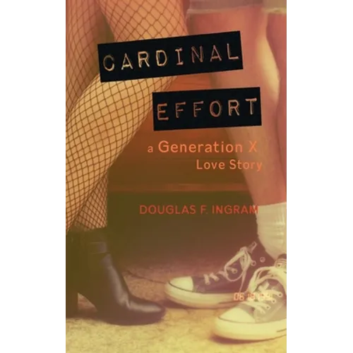 Cardinal Effort: a Generation X love story
