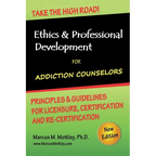 Ethics & Professional Development for Addiction Counselors: Principles, Guidelines & Issues for Training, Licensing, Certification and Re-Certificatio - Paperback