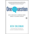 One Question: Life-Changing Answers from Today's Leading Voices
