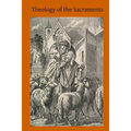 Theology of the Sacraments: A Study in Positive Theology