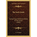 The Sark Guide: Comprising A Historical Notice Of The Island (1845)