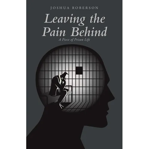 Leaving the Pain Behind: A Piece of Prison Life