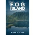 Fog Island: A Vancouver Island Circumnavigation Full of Surprises