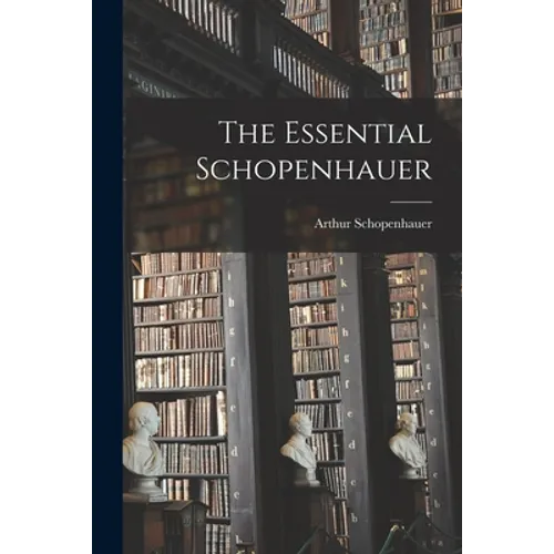 The Essential Schopenhauer