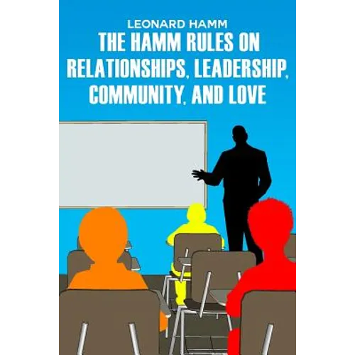 The Hamm Rules on Relationships, Leadership, Community, and Love