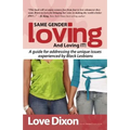 Same Gender Loving And Loving IT: A guide for addressing the unique issues experienced by Black Lesbians