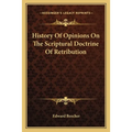 History Of Opinions On The Scriptural Doctrine Of Retribution
