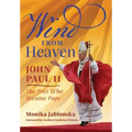 Wind From Heaven: John Paul II-The Poet Who Became Pope