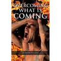 Overcoming What is Coming