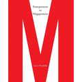 Entrepreneur to Megapreneur: Why they did what they did, and how they did it