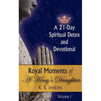 Royal Moments of A King's Daughter: A 21-Day Spiritual Detox and Devotional Volume I - Paperback