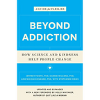 Beyond Addiction: How Science and Kindness Help People Change: A Guide for Families - Paperback