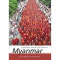 Dictatorship, Disorder and Decline in Myanmar