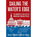 Sailing the Water's Edge: The Domestic Politics of American Foreign Policy